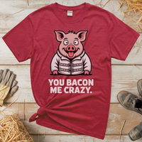 You Bacon Me Crazy (Adult Unisex Tee) - Heather Red