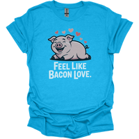Feel Like Bacon Love (Adult Unisex Tee) - Heather Sapphire