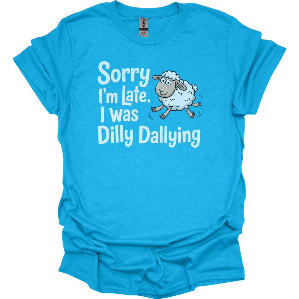 Sorry Im Late I Was Dilly Dallying - Heather Sapphire