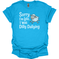 Sorry Im Late I Was Dilly Dallying - Heather Sapphire