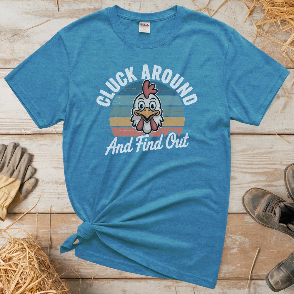 Cluck Around And Find Out (Adult Unisex T-Shirt) - Heather Sapphire