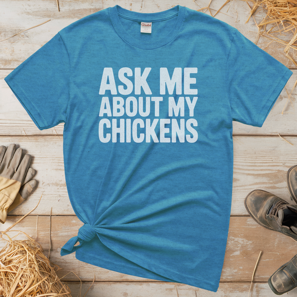 Ask My About My Chickens (Adult Unisex T-Shirt) - Heather Sapphire