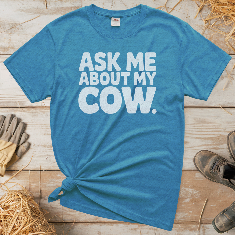 Ask Me About My Cow (Adult Unisex T-Shirt) - Heather Sapphire