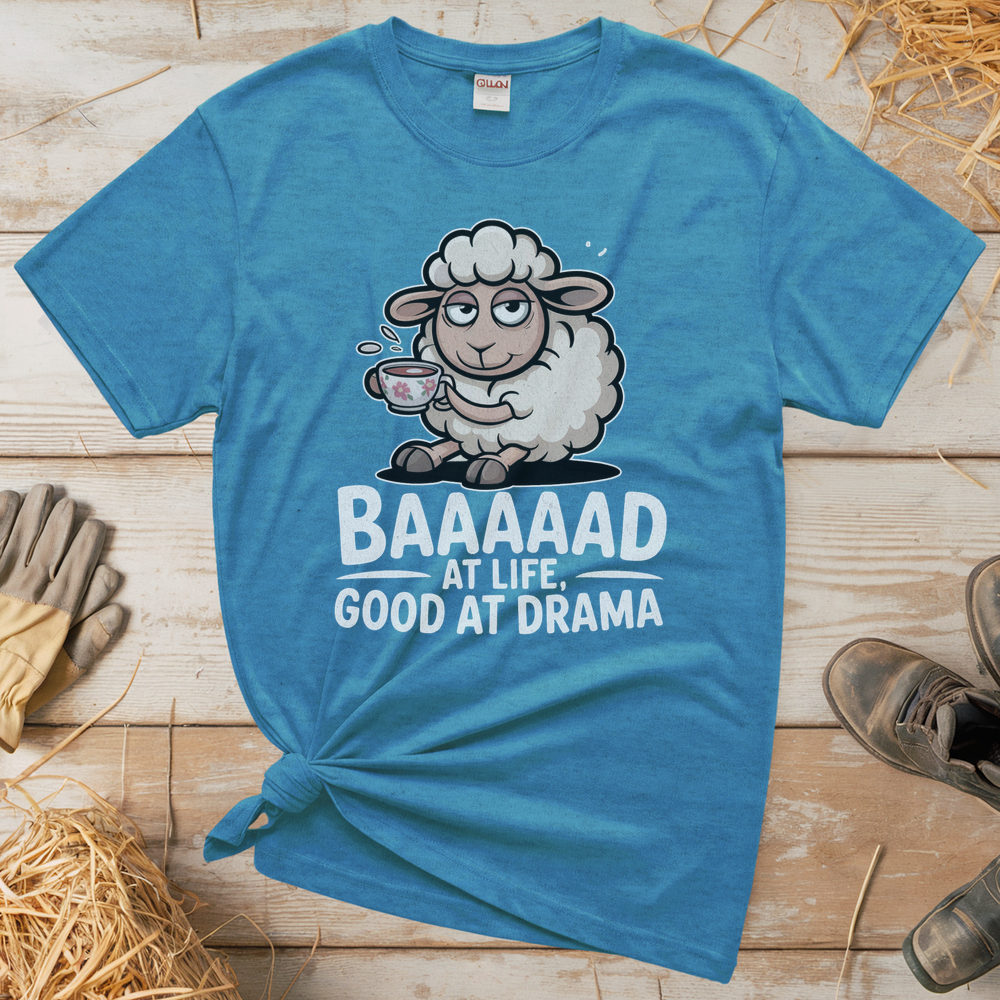 Baaad At Life Good At Drama (Adult Unisex Tee) - Heather Sapphire