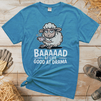 Baaad At Life Good At Drama (Adult Unisex Tee) - Heather Sapphire