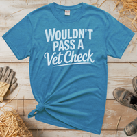 Wouldn't Pass A Vet Check (Adult Unisex Tee) - Heather Sapphire