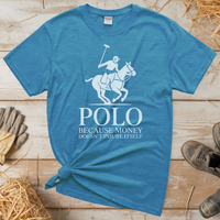 Polo Cause Money Doesn't Injure Itself (Adult Unisex Tee) - Heather Sapphire