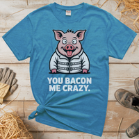 You Bacon Me Crazy (Adult Unisex Tee) - Heather Sapphire
