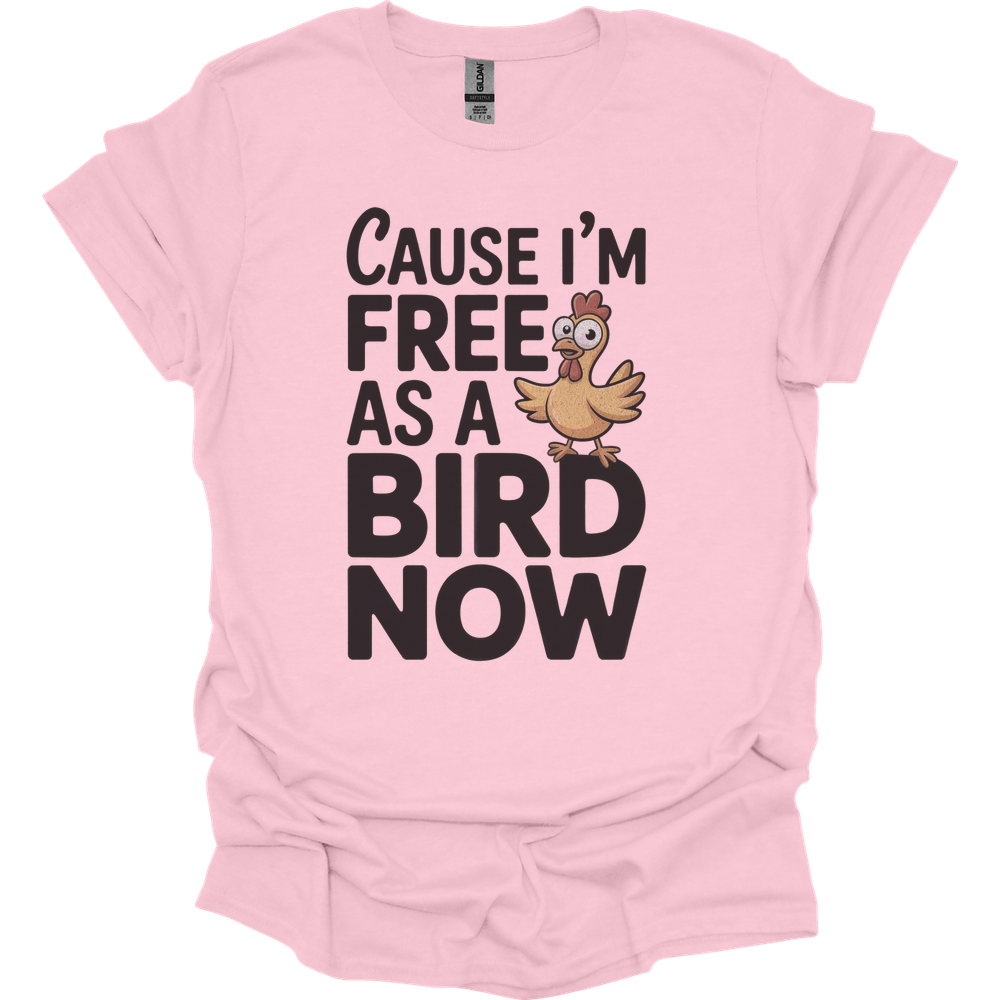 Cause Im Free As A Bird Now - Light Pink