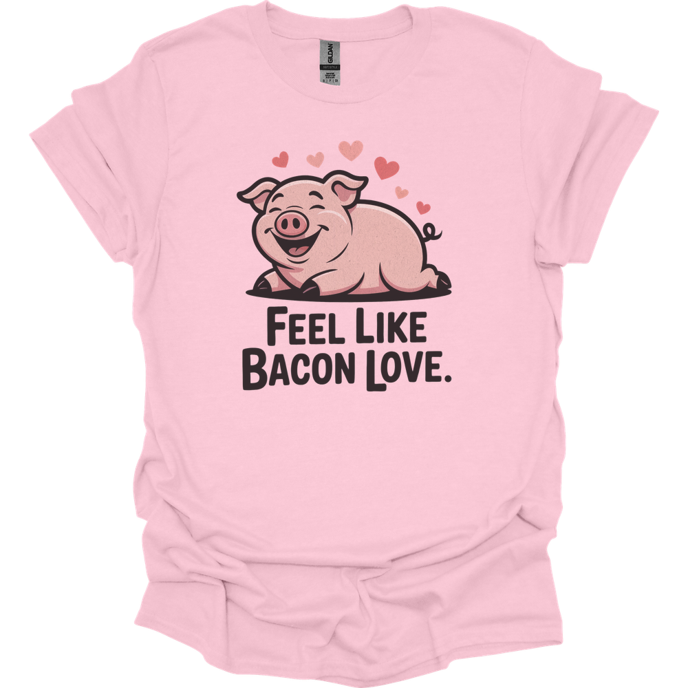 Feel Like Bacon Love (Adult Unisex Tee) - Light Pink