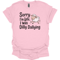 Sorry Im Late I Was Dilly Dallying - Light Pink