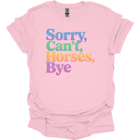 Sorry Cant Horses Bye - Light Pink