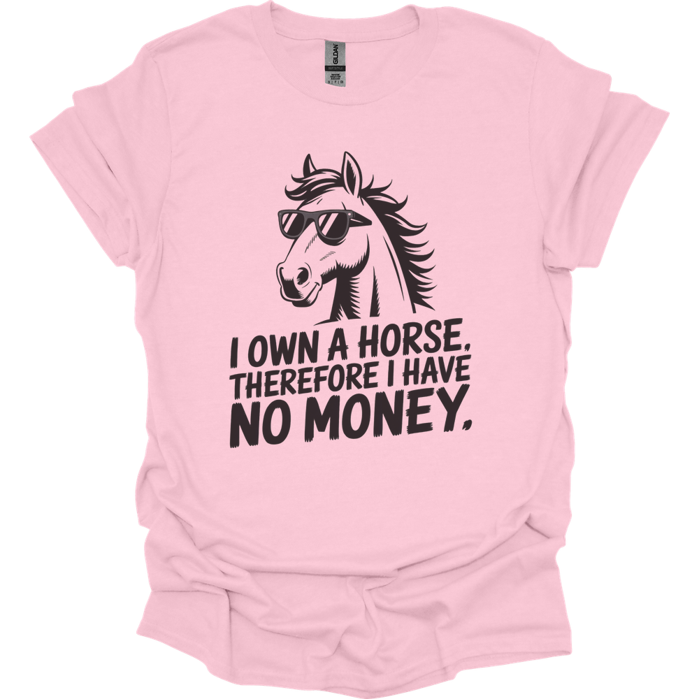 I Own A Horse Therfore I Have No Money Adult Unisex Tee - Light Pink
