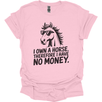 I Own A Horse Therfore I Have No Money Adult Unisex Tee - Light Pink