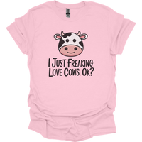 I Just Freaking Love Cows Ok Adult Dark - Light Pink