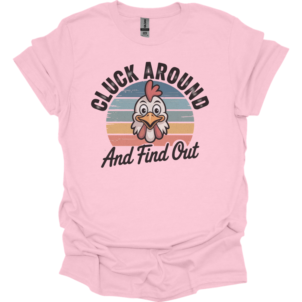 Cluck Around And Find Out - Light Pink