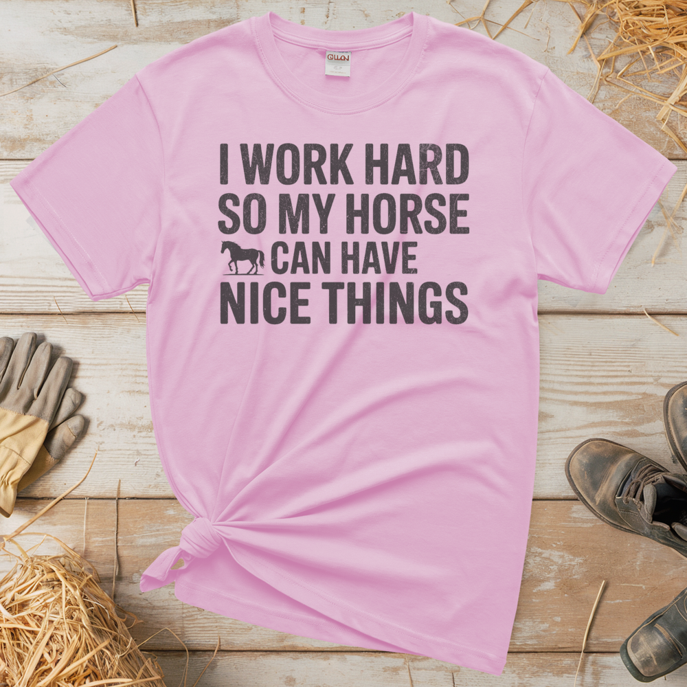 I Work Hard So My Horse Can Have Nice Things (Adult Unisex Tee) - Light Pink