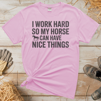 I Work Hard So My Horse Can Have Nice Things (Adult Unisex Tee) - Light Pink