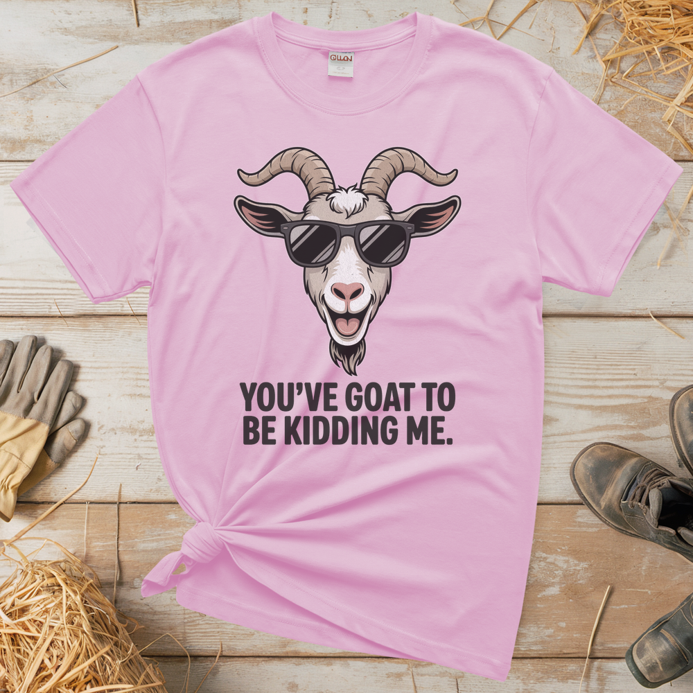 You Goat To Be Kidding Me (Adult Unisex Tee) - Light Pink