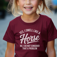 Yes I Smell Like A Horse Child - Maroon