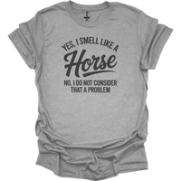 Yes I Smell Like A Horse - Sport Grey