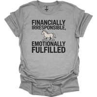 Financially Irresponsible Emotionally Fulfilled - Sport Grey