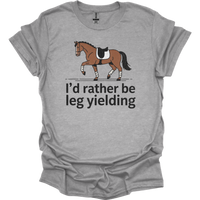 Id Rather Be Leg Yielding Dressage - Sport Grey