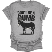 Dont Be A Dumbass - Sport Grey