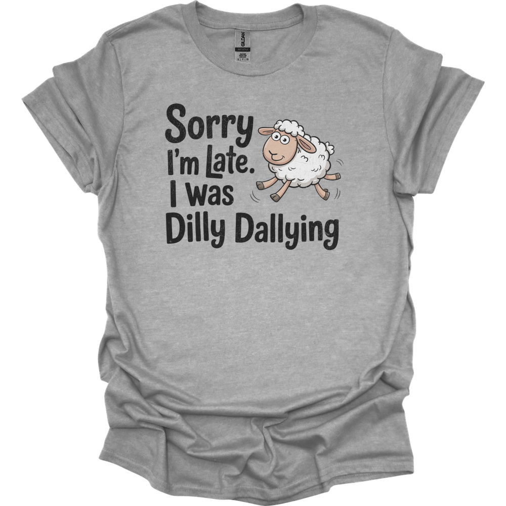Sorry Im Late I Was Dilly Dallying - Sport Grey