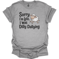 Sorry Im Late I Was Dilly Dallying - Sport Grey