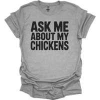 Ask My About My Chickens - Sport Grey