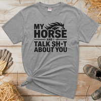 My Horse And I Talk About You (Adult Unisex T-Shirt) - Sport Grey