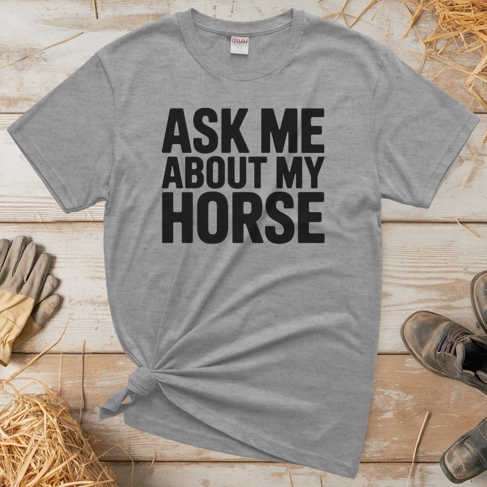 Ask Me About My Horse (Adult Unisex T-Shirt) - Sport Grey