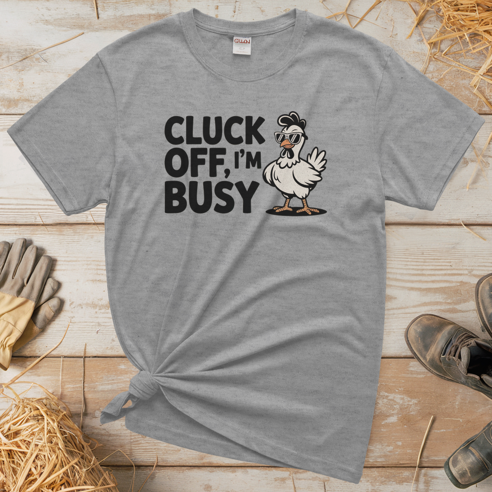 Cluck Off Im Busy (Adult Unisex Tee) - Sport Grey