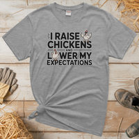 I Raise Chickens And Lower My Expectations (Adult Unisex Tee) - Sport Grey