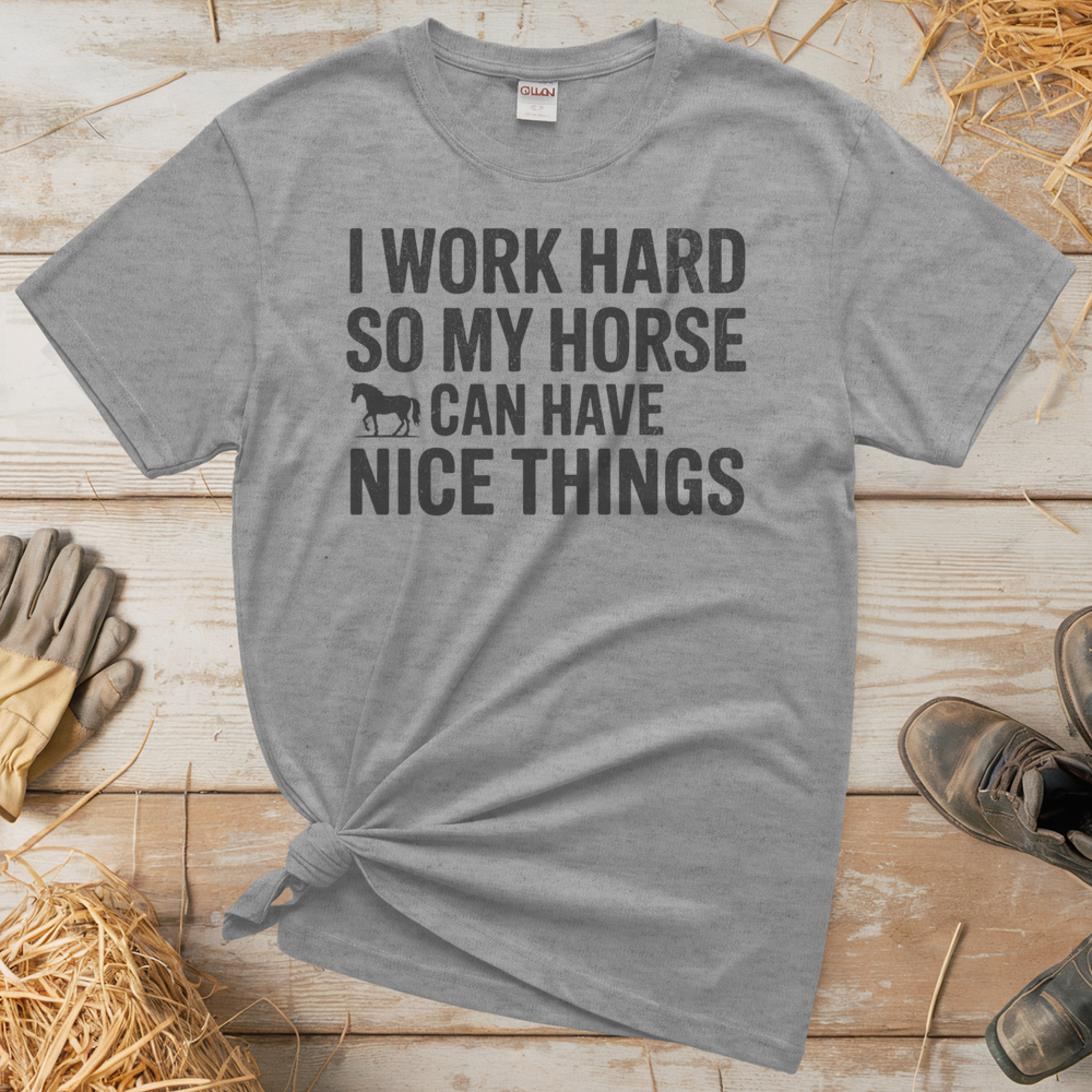 I Work Hard So My Horse Can Have Nice Things (Adult Unisex Tee) - Sport Grey