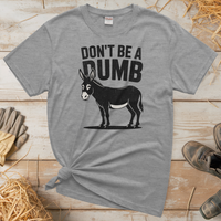 Don't Be A Dumbass (Adult Unisex Tee) - Sport Grey