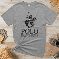 Polo Cause Money Doesn't Injure Itself (Adult Unisex Tee) - Sport Grey
