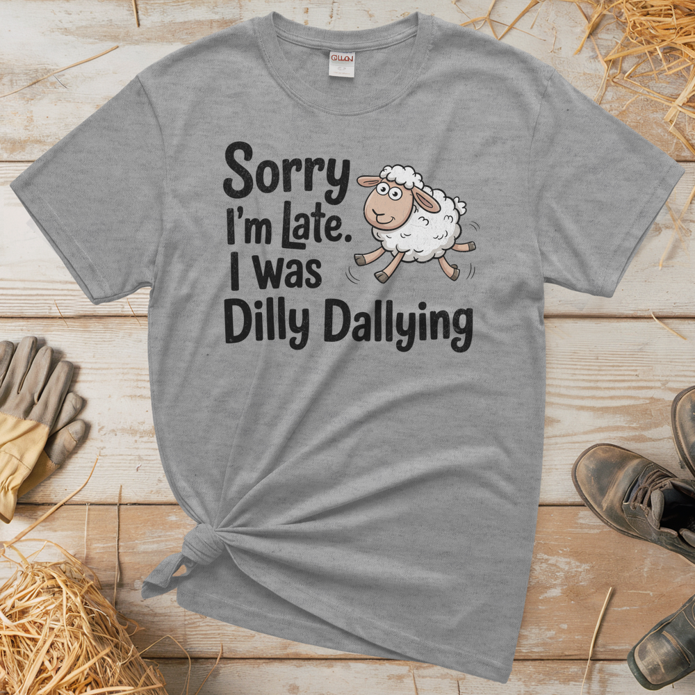 Sorry Im Late I Was Dilly Dallying (Adult Unisex Tee) - Sport Grey