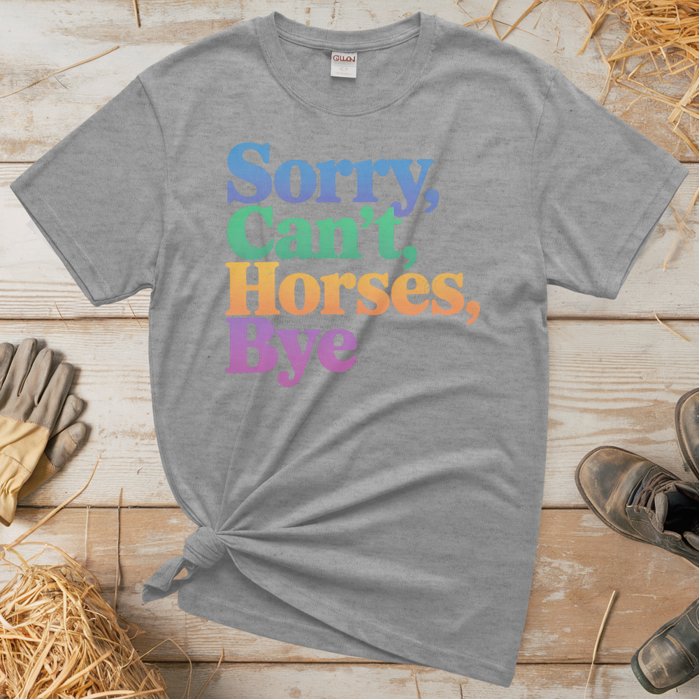 Sorry Can't Horses Bye (Adult Unisex Tee) - Sport Grey