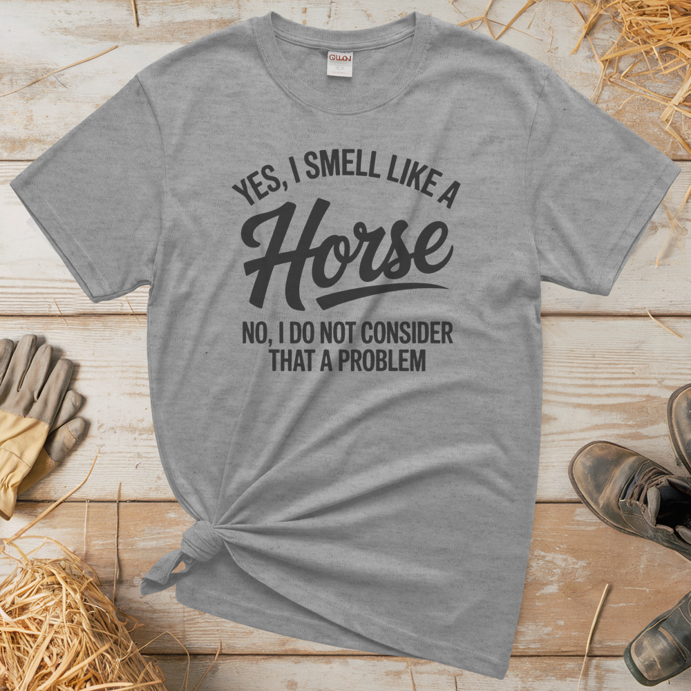 Yes I Smell Like A Horse (Adult Unisex Tee) - Sport Grey