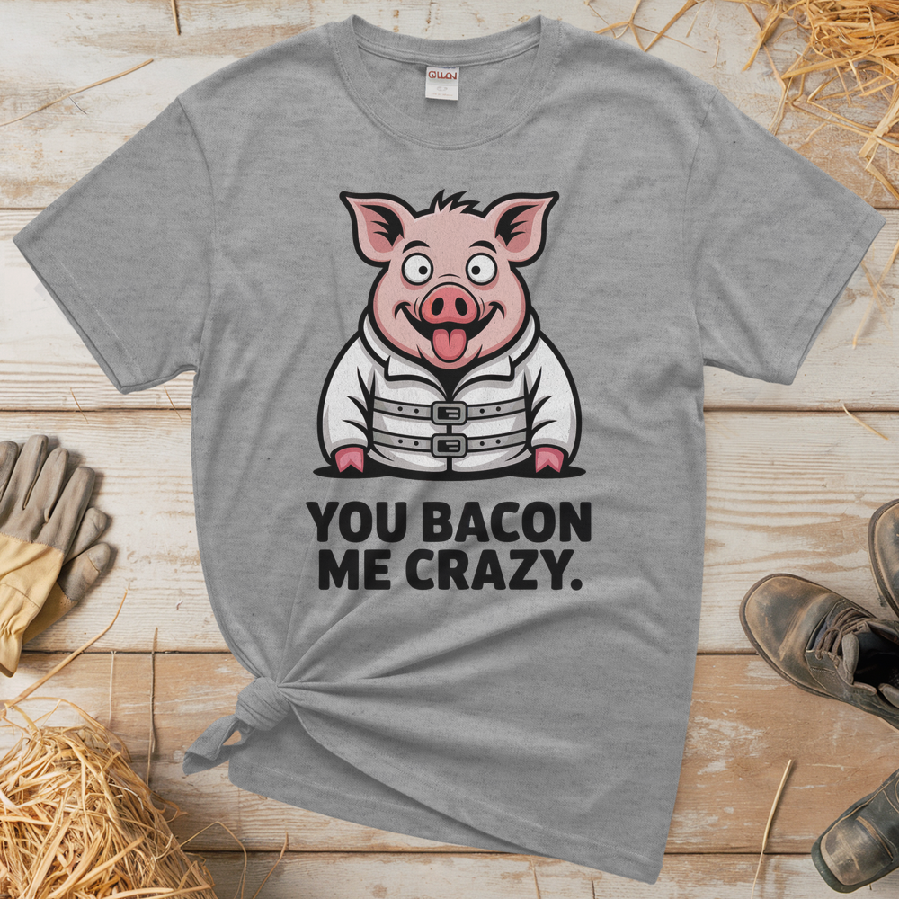You Bacon Me Crazy (Adult Unisex Tee) - Sport Grey