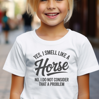 Yes I Smell Like A Horse Child - White