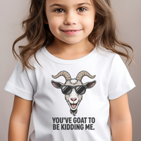 Youve Goat To Be Kidding Me Toddler - White