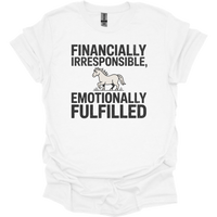 Financially Irresponsible Emotionally Fulfilled - White