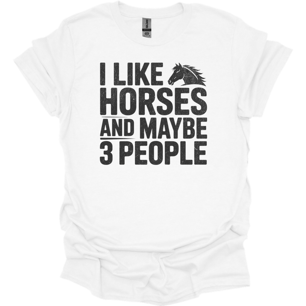 I Like Horses And Maybe 3 People - White