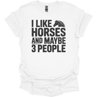 I Like Horses And Maybe 3 People - White