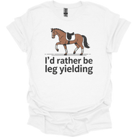 Id Rather Be Leg Yielding Dressage - White