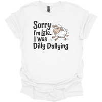 Sorry Im Late I Was Dilly Dallying - White