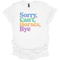 Sorry Cant Horses Bye - White
